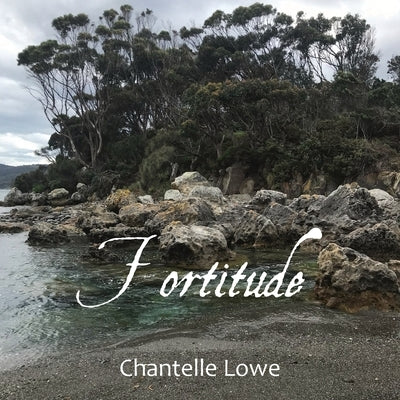 Fortitude: Poetry Anthology - Volume Four by Lowe, Chantelle