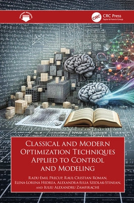 Classical and Modern Optimization Techniques Applied to Control and Modeling by Precup, Radu-Emil