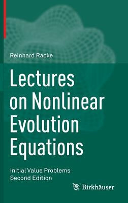 Lectures on Nonlinear Evolution Equations: Initial Value Problems by Racke, Reinhard