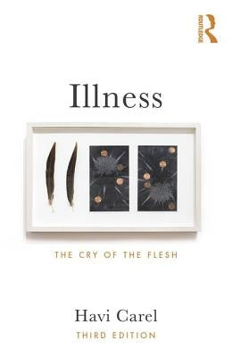 Illness: The Cry of the Flesh by Carel, Havi