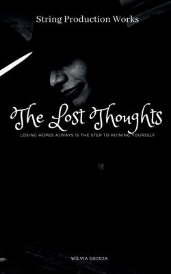 The Lost Thoughts by Dsouza, Wilvia