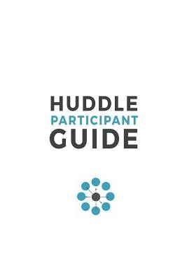 Huddle Participant Guide, 2nd Edition by Breen, Mike