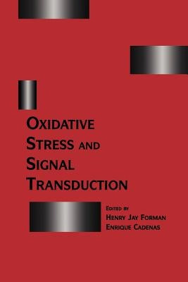 Oxidative Stress and Signal Transduction by Forman, H. J.