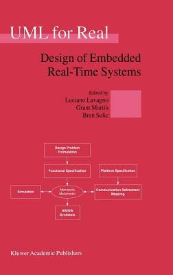 UML for Real: Design of Embedded Real-Time Systems by Lavagno, Luciano