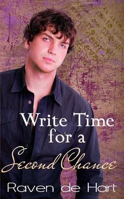 Write Time for a Second Chance: A Gay Contemporary Romance by De Hart, Raven