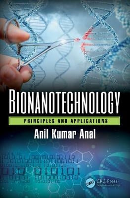 Bionanotechnology: Principles and Applications by Anal, Anil Kumar