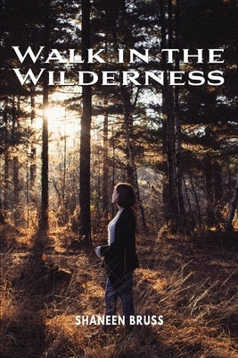 Walk in the Wilderness by Bruss, Shaneen