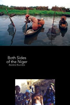Both Sides of the Niger by Kaufman, Andrew