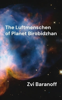 The Luftmenschen of Planet Birobidzhan by Baranoff, Zvi