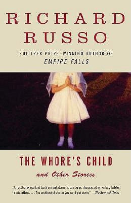 The Whore's Child: Stories by Russo, Richard