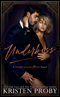 Underboss: A With Me in Seattle Mafia Novel by Proby, Kristen