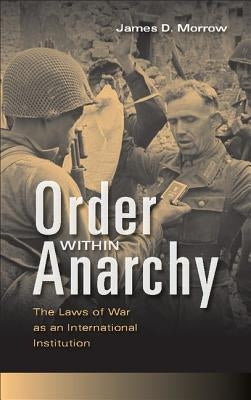 Order within Anarchy by Morrow, James D.