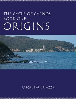 The Cycle of Cyrnos Book one: Origins by Piazza, Pascal Paul