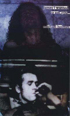 James I Wanted to Ask You by Holmes, Michael