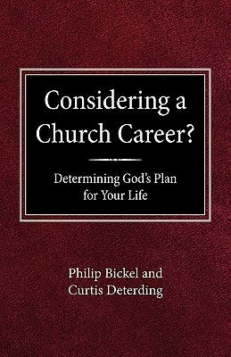Considering A Church Career? Determining God's Plan For Your Life by Bickel, Philip
