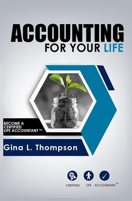 Accounting for Your Life by Thompson, Gina L.