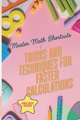 Mastering Math Shortcuts: Speed Tricks and Techniques for Lightning-Fast Calculations by Mandal, Arnab
