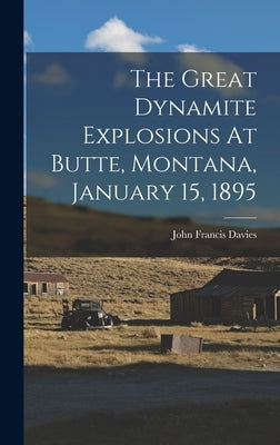 The Great Dynamite Explosions At Butte, Montana, January 15, 1895 by Davies, John Francis