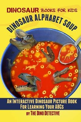 Dinosaur Alphabet Soup by Detective, The Dino