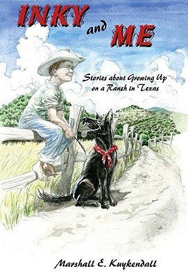 Inky and Me: Stories about Growing Up on a Ranch in Texas by Kuykendall, Marshall