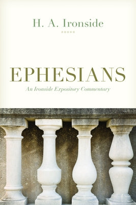 Ephesians by Ironside, H. a.