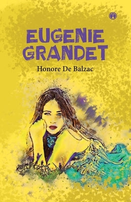 Eugenie Grandet by De Balzac, Honore