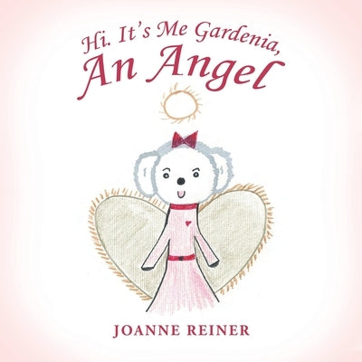 Hi. It's Me Gardenia, an Angel by Reiner, Joanne