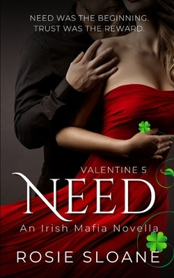 Need: An Irish Mafia Novella by Sloane, Rosie