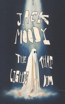 The Lights That Dim by Moody, Jack