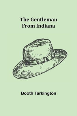 The Gentleman from Indiana by Tarkington, Booth