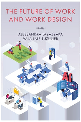 The Future of Work and Work Design: Research and Practice by Lazazzara, Alessandra