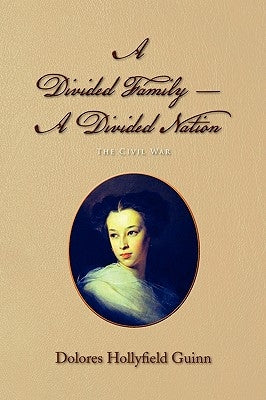 A Divided Family - A Divided Nation by Guinn, Dolores Hollyfield
