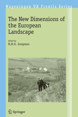 The New Dimensions of the European Landscapes by Jongman, R. H. G.
