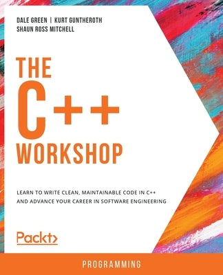 The C++ Workshop by Green, Dale