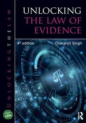 Unlocking the Law of Evidence by Singh, Charanjit