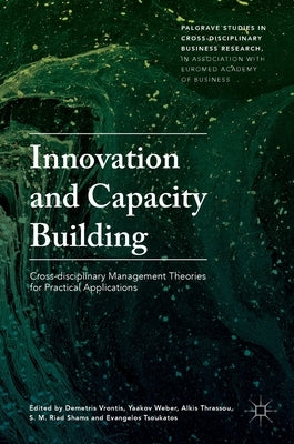 Innovation and Capacity Building: Cross-Disciplinary Management Theories for Practical Applications by Vrontis, Demetris