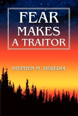 Fear Makes A Traitor by Heredia, Stephen