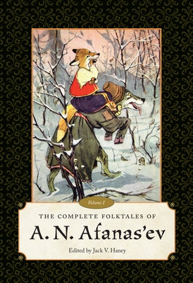 The Complete Folktales of A. N. Afanas'ev: Volume I by Haney, Jack V.