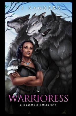 Warrioress: A Ragoru Romance by Sanders, Sj