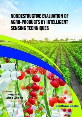 Nondestructive Evaluation of Agro-products by Intelligent Sensing Techniques by Zhang, Zhao