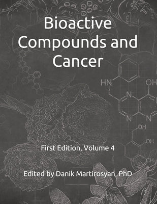 Functional Foods and Cancer: Bioactive Compounds and Cancer: Volume 4, First Edition by Martirosyan, Danik M.