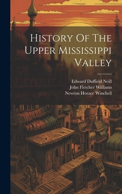 History Of The Upper Mississippi Valley by Winchell, Newton Horace