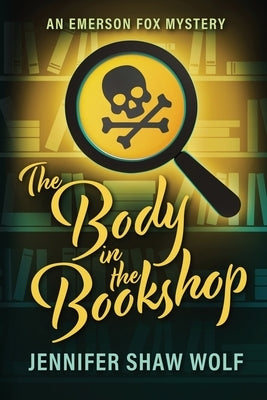 The Body in the Bookshop: An Emerson Fox Mystery by Shaw Wolf, Jennifer