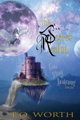 The Secret Realm: Eco-Fantasy adventure by Worth, E. O.