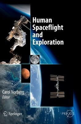 Human Spaceflight and Exploration by Norberg, Carol