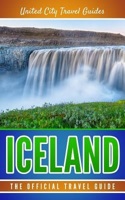 Iceland: The Official Travel Guide by Travel Guides, United City