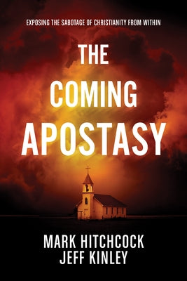 The Coming Apostasy: Exposing the Sabotage of Christianity from Within by Hitchcock, Mark
