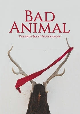 Bad Animal by Bratt-Pfotenhauer, Kathryn