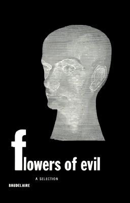 Flowers of Evil: A Selection by Baudelaire, Charles