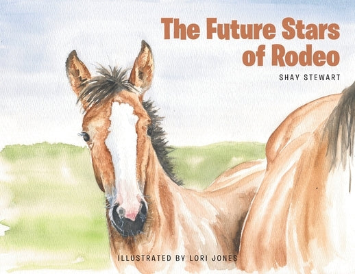 The Future Stars of Rodeo by Stewart, Shay